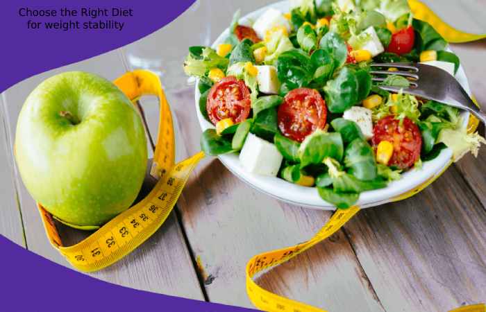 Choose the Right Diet for weight stability