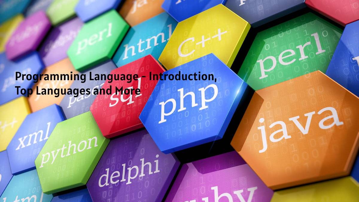 Programming Language – Introduction, Top Languages and More