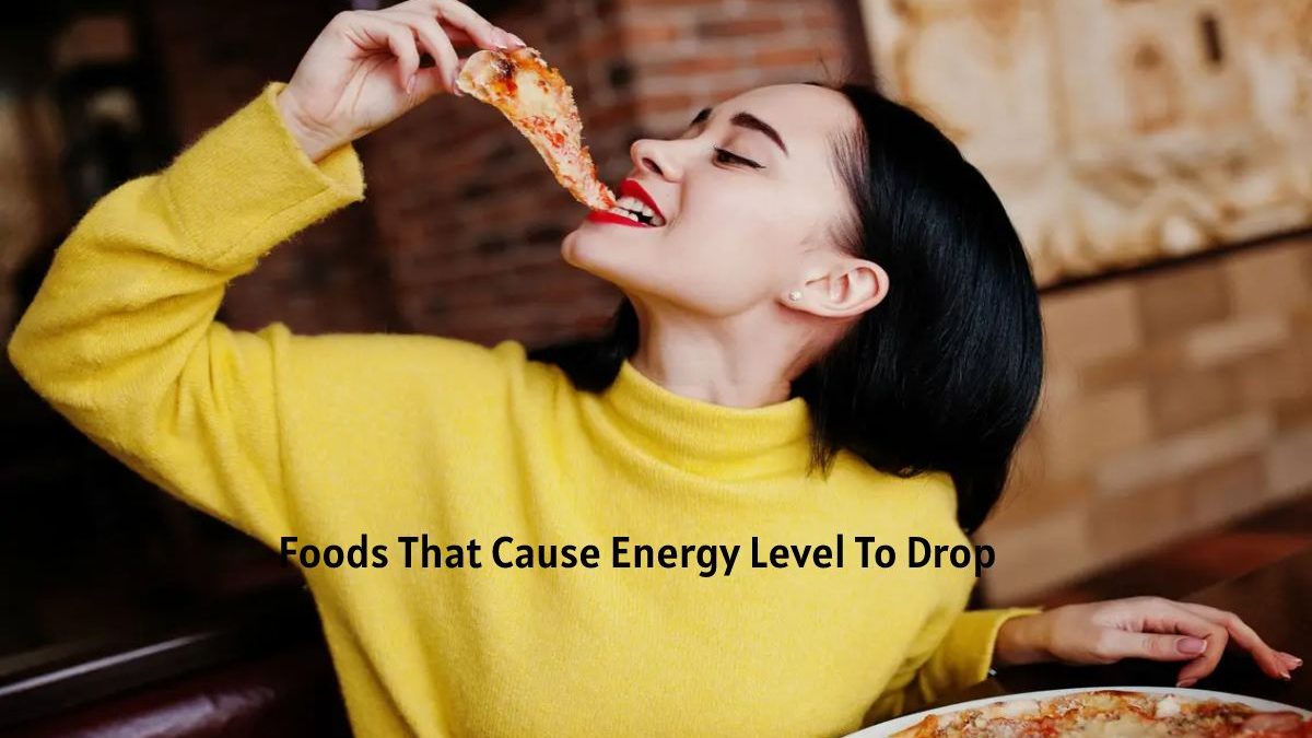 Foods That Cause Energy Level To Drop