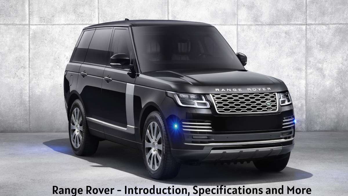 Range Rover – Introduction, Specifications and More