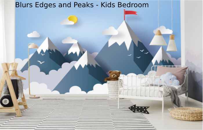 Blurs Edges and Peaks - Kids Bedroom
