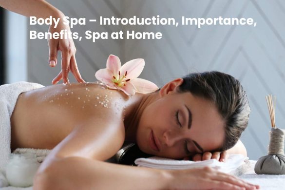 Body Spa – Introduction, Importance, Benefits, Spa at Home