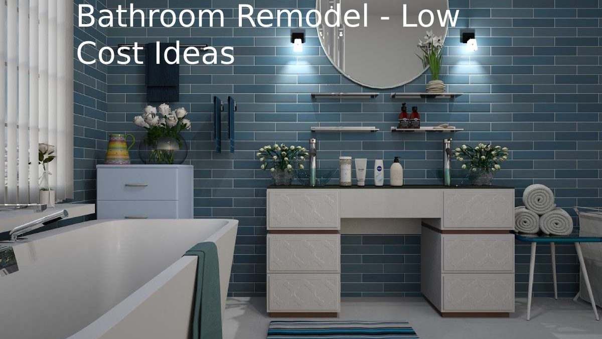 Bathroom Remodel – Low Cost Ideas
