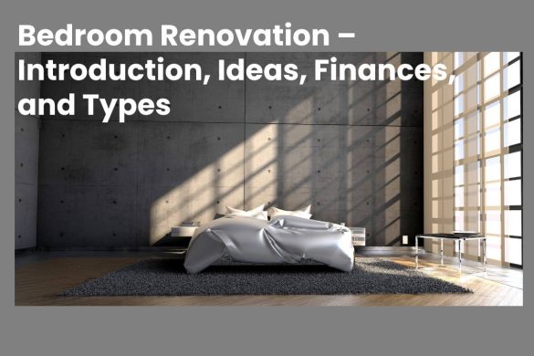 Bedroom Renovation – Introduction, Ideas, Finances, and Types