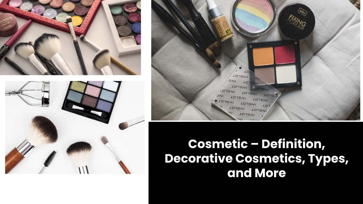 Cosmetics – Definition, Decorative Cosmetics, Types, and More