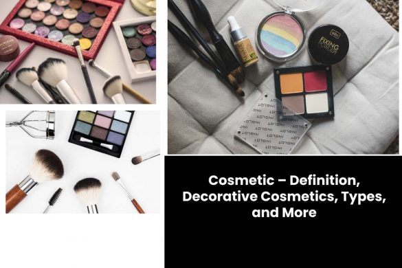 Cosmetic – Definition, Decorative Cosmetics, Types, and More