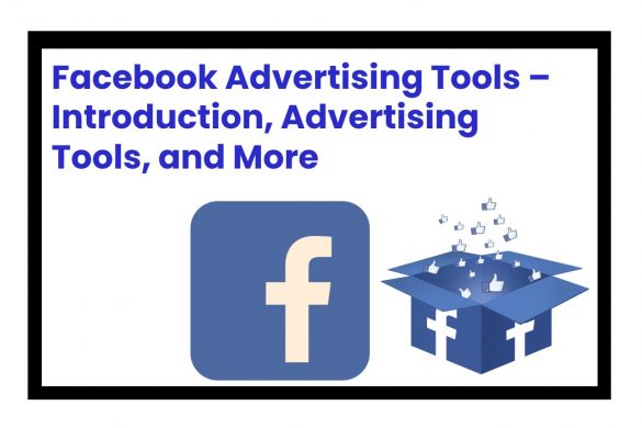 Facebook Advertising Tools – Introduction, Advertising Tools, and More