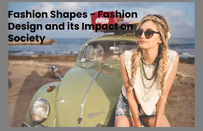 Fashion Shapes - Fashion Design and its Impact on Society