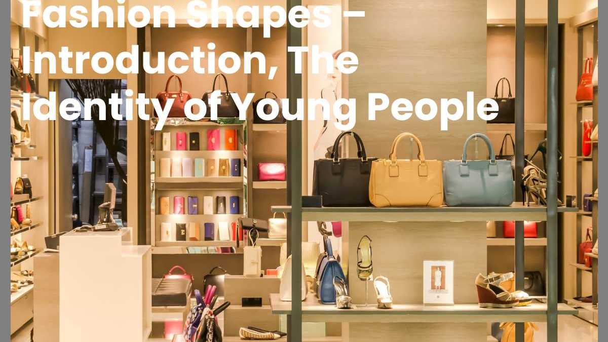 Fashion Shapes – Introduction, The Identity of Young People