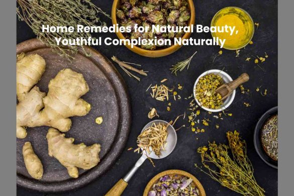 Home Remedies for Natural Beauty, Youthful Complexion Naturally
