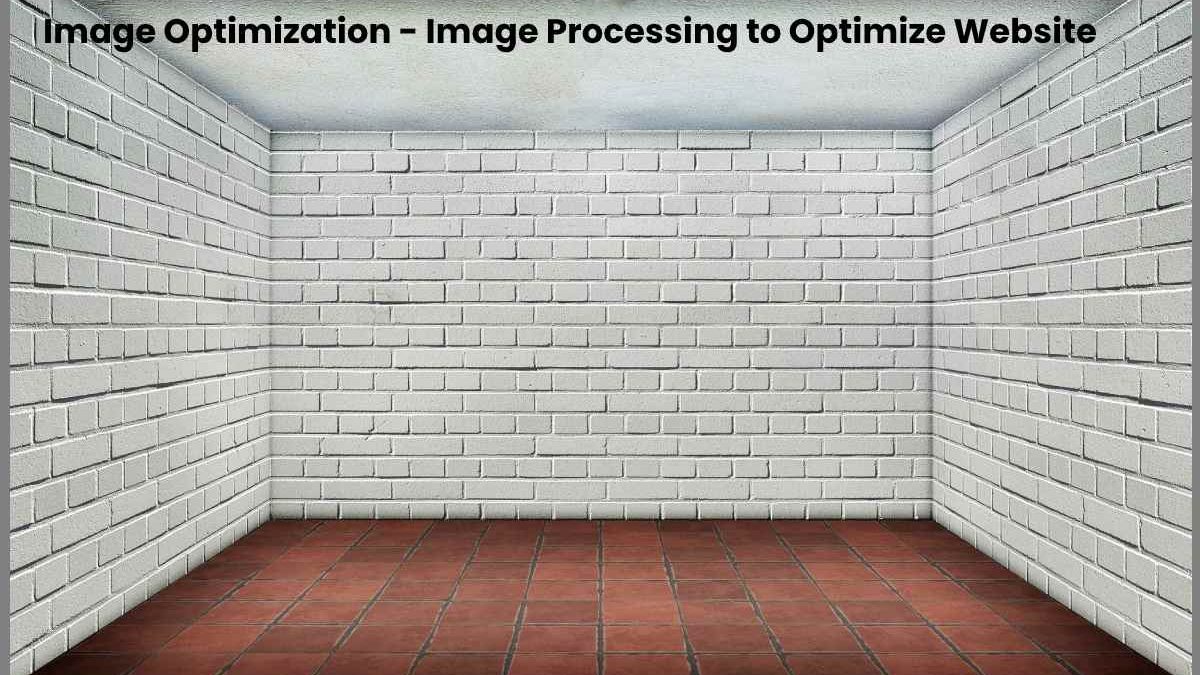 Image Optimization – Image Processing to Optimize Website