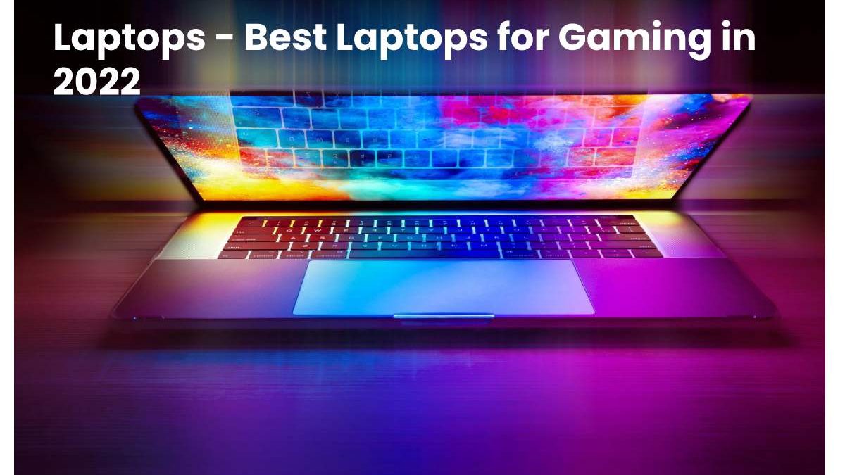Laptops – Best Laptops for Gaming in 2022