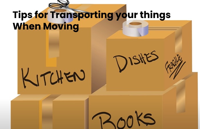 Tips for Transporting your things When Moving