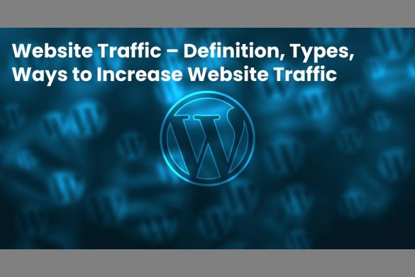 Website Traffic – Definition, Types, Ways to Increase Website Traffic