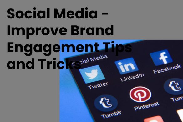 Social Media - Improve Brand Engagement Tips and Tricks