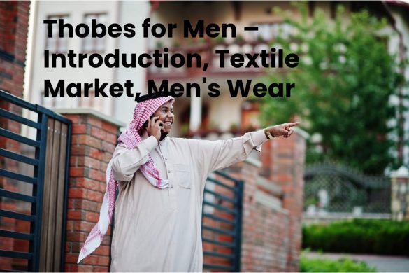 Thobes for Men – Introduction, Textile Market, Men's Wear