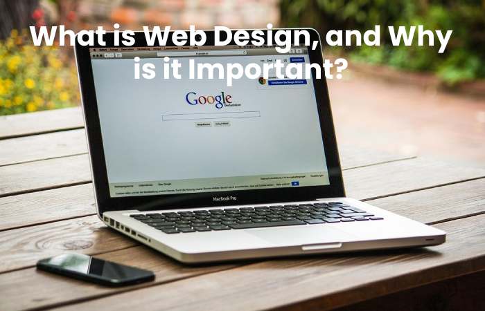 What is Web Design, and Why is it Important?