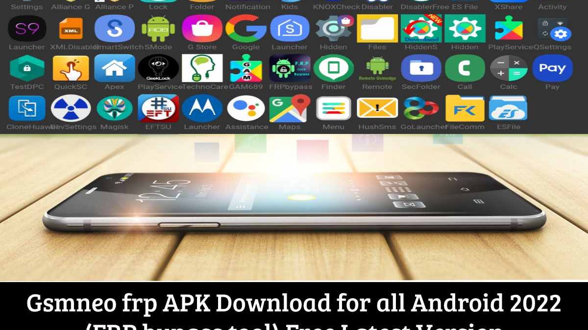 Gsmneo frp APK Download for all Android 2022 (FRP bypass tool) Free Latest Version
