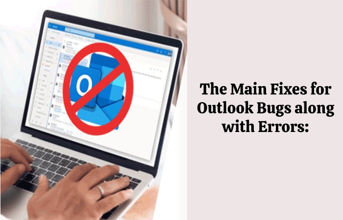 The Main Fixes for Outlook Bugs along with Errors
